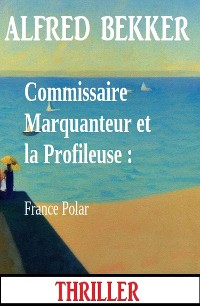 Cover Commissaire Marquanteur et la Profileuse : France Polar