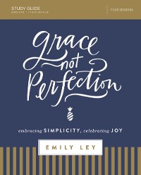 Cover Grace, Not Perfection Bible Study Guide