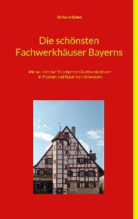 Cover Die schönsten Fachwerkhäuser Bayerns