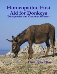 Cover Homeopathic First Aid for Donkeys: Emergencies and Common Ailments