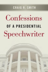 Cover Confessions of a Presidential Speechwriter