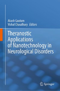 Cover Theranostic Applications of Nanotechnology in Neurological Disorders