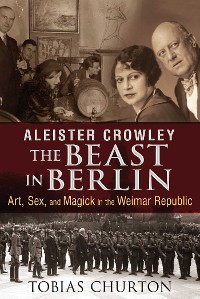 Cover Aleister Crowley: The Beast in Berlin