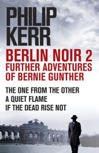 Cover Berlin Noir 2: Further Adventures of Bernie Gunter