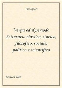 Cover Verga ed il periodo letterario classico, storico, filosofico, sociale, politico e scientifico