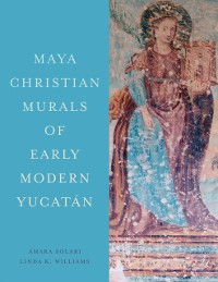 Cover Maya Christian Murals of Early Modern Yucatan