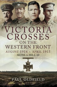 Cover Victoria Crosses on the Western Front: August 1914-April 1915