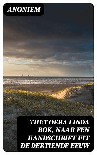 Cover Thet Oera Linda Bok, Naar een Handschrift uit de Dertiende Eeuw