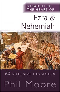 Cover Straight to the Heart of Ezra and Nehemiah