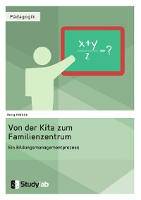 Cover Von der Kita zum Familienzentrum. Ein Bildungsmanagementprozess