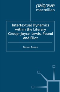 Cover Intertextual Dynamics within the Literary Group of Joyce, Lewis, Pound and Eliot