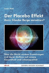 Cover Der Placebo Effekt - Kann Glaube Berge versetzen?