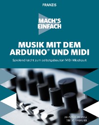 Cover Mach's einfach: Musik mit Arduino und MIDI