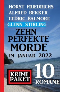 Cover Zehn perfekte Morde im Januar 2022: Krimi Paket 10 Romane