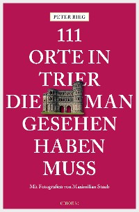 Cover 111 Orte in Trier, die man gesehen haben muss