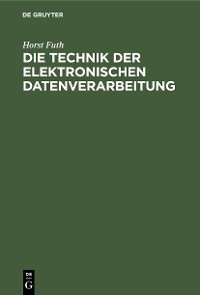 Cover Die Technik der elektronischen Datenverarbeitung