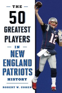 Cover 50 Greatest Players in New England Patriots History