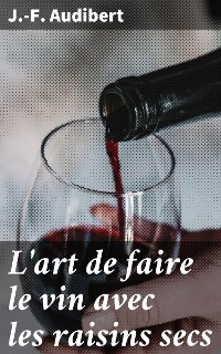 Cover L'art de faire le vin avec les raisins secs