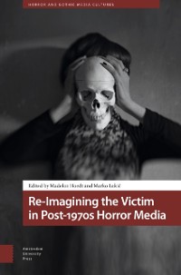 Cover Re-Imagining the Victim in Post-1970s Horror Media
