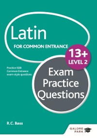 Cover Latin for Common Entrance 13+ Exam Practice Questions Level 2 (for the June 2022 exams)