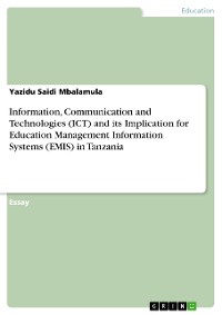 Cover Information, Communication and Technologies (ICT) and its Implication for Education Management Information Systems (EMIS) in Tanzania