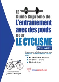 Cover Le guide supreme de l'entrainement avec des poids pour le cyclisme