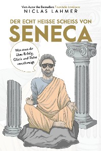Cover Der echt heiße Scheiß von Seneca