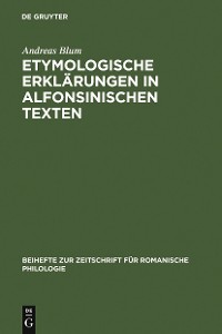 Cover Etymologische Erklärungen in alfonsinischen Texten