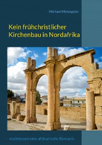 Cover Kein frühchristlicher Kirchenbau in Nordafrika