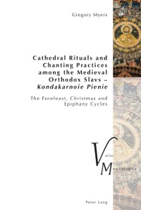 Cover Cathedral Rituals and Chanting Practices among the Medieval Orthodox Slavs - Kondakarnoie Pienie