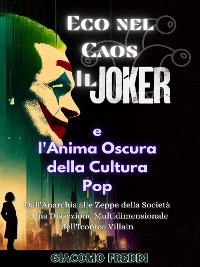 Cover Eco nel Caos: Il Joker e l'Anima Oscura della Cultura Pop