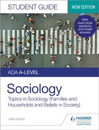 Cover AQA A-level Sociology Student Guide 2: Topics in Sociology (Families and households and Beliefs in society)