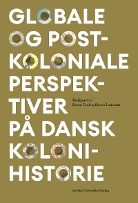 Cover Globale og postkoloniale perspektiver på dansk kolonihistorie