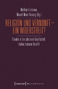 Cover Religion und Vernunft - Ein Widerstreit?