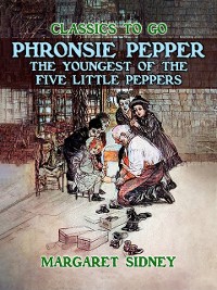 Cover Phronsie Pepper The Youngest of the &quote;Five Little Peppers&quote;