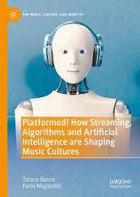 Cover Platformed! How Streaming, Algorithms and Artificial Intelligence are Shaping Music Cultures