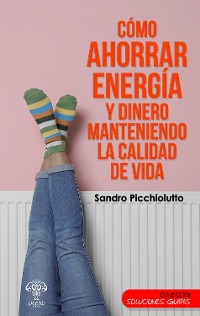 Cover Cómo ahorrar energía y dinero manteniendo la calidad de vida