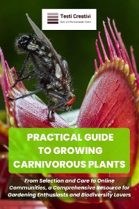 Cover PRACTICAL GUIDE TO GROWING CARNIVOROUS PLANTS