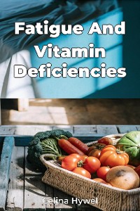 Cover Fatigue And Vitamin Deficiencies