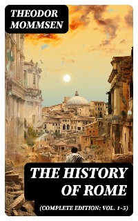 Cover The History of Rome (Complete Edition: Vol. 1-5)