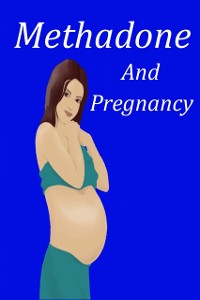 Cover Methadone and Pregnancy