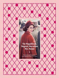 Cover Magnificent, Magical, Marvelous Mrs. Maisel