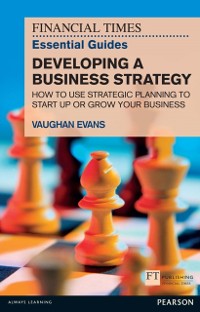 Cover Financial Times Essential Guide to Developing a Business Strategy, The