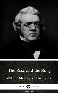 Cover The Rose and the Ring by William Makepeace Thackeray (Illustrated)