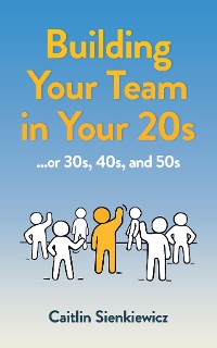 Cover Building Your Team in Your 20s