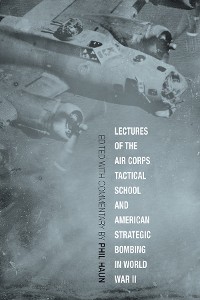 Cover Lectures of the Air Corps Tactical School and American Strategic Bombing in World War II