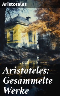 Cover Aristoteles: Gesammelte Werke