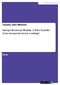 Cover Interprofessional Module 2. Who benefits from interprofessional working?