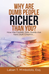 Cover Why Are Dumb People Richer Than You?