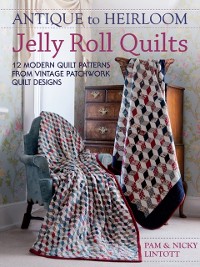 Cover Antique to Heirloom Jelly Roll Quilts